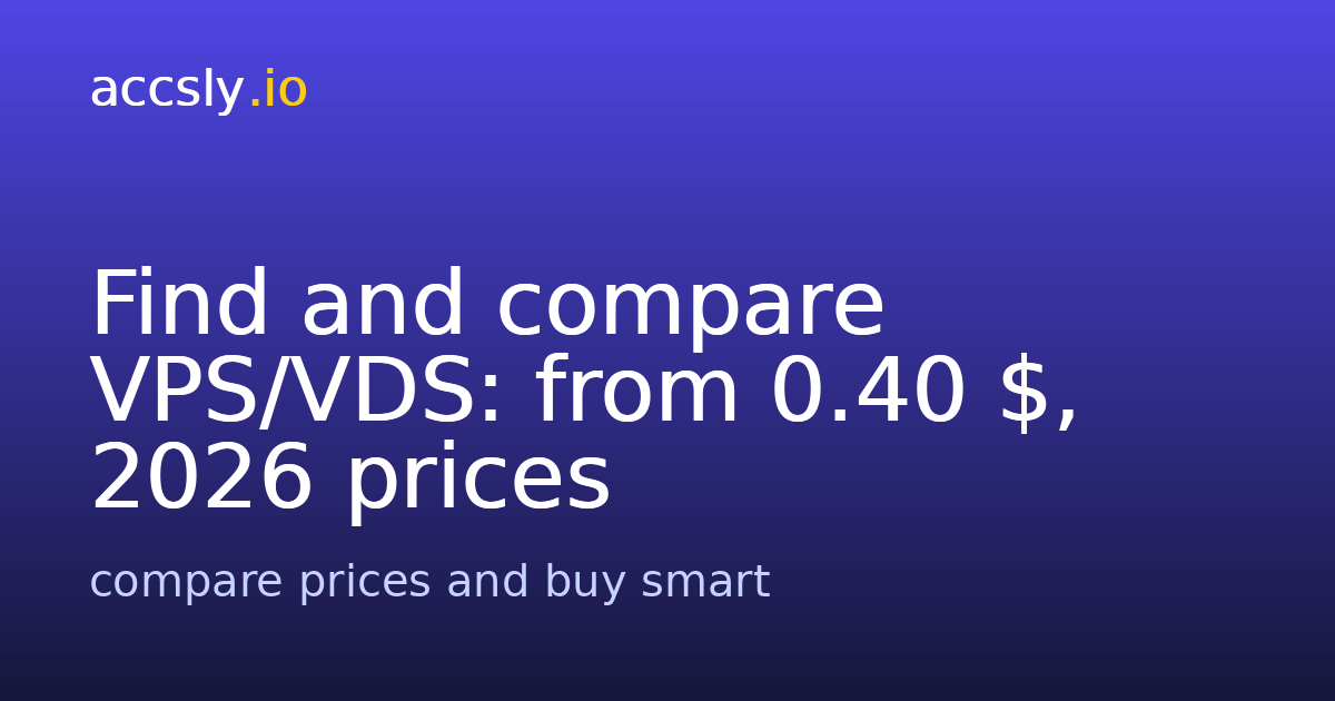 Find and compare VPS/VDS: from 0.40 $, 2026 prices — accsly.io preview